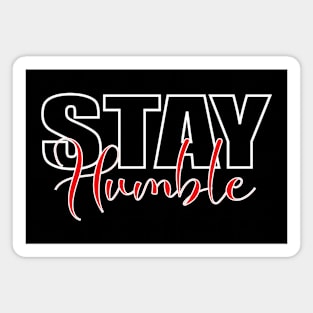 Stay Humble Magnet